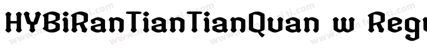 HYBiRanTianTianQuan w Regular字体转换